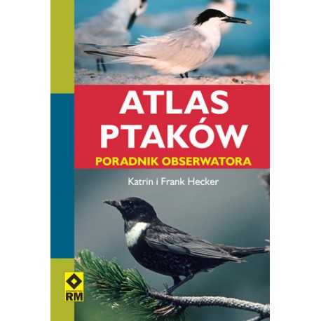 Atlas ptaków Poradnik obserwatora Katrin i Frank Hecker