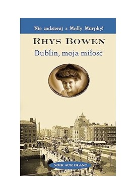Dublin, moja miłość Rhys Bowen