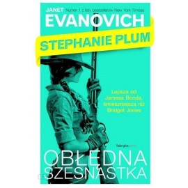 Stephanie Plum Obłędna szesnastka Janet Evanovich