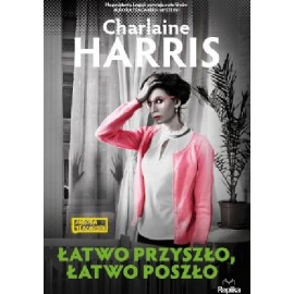 Łatwo przyszło, łatwo poszło Charlaine Harris