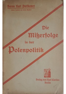 [NIEPOWODZENIA POLSKIEJ POLITYKI] PUTTKAMER Karl - Die Misserfolge in der Polenpolitik 1913