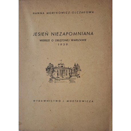 [Ilu.Uniechowski] MORTKOWICZ-OLCZAKOWA Hanna - Jesień niezapomniana. Wiersze o oblężonej Warszawie 1939