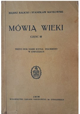 BALICKI Juljusz, MAYKOWSKI Stanisław - Mówią wieki część III 1935