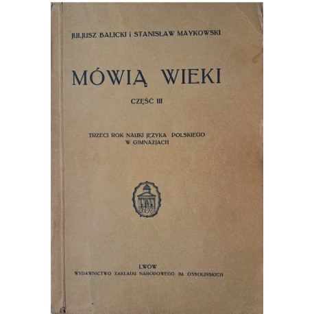 BALICKI Juljusz, MAYKOWSKI Stanisław - Mówią wieki część III 1935