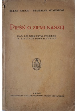 BALICKI Juljusz, MAYKOWSKI Stanisław - Pieśń o Ziemi naszej 1933