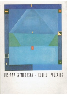 Koniec i początek Wisława Szymborska