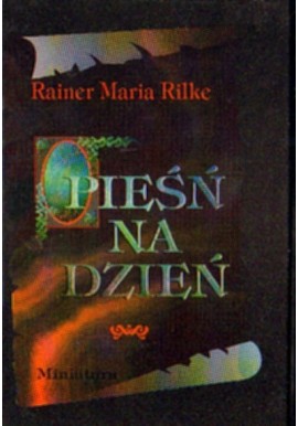 Pieśń na dzień Rainer Maria Rilke
