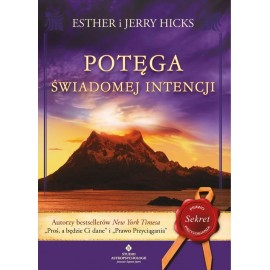 Potęga świadomej intencji Esther i Jerry Hicks