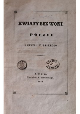 UJEJSKI Kornel, Poezye Kwiaty bez woni. 1848