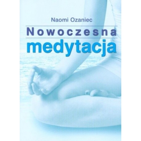 Nowoczesna medytacja Naomi Ozaniec
