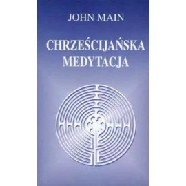 Chrześcijańska medytacja John Main