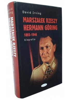 David Irving Marszałek Rzeszy Hermann Goring 1893-1946 biografia