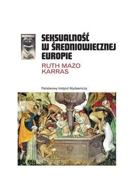 Ruth Mazo Karras Seksualność w średniowiecznej Europie