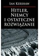 Hitler, Niemcy i ostateczne rozwiązanie Ian Kershaw