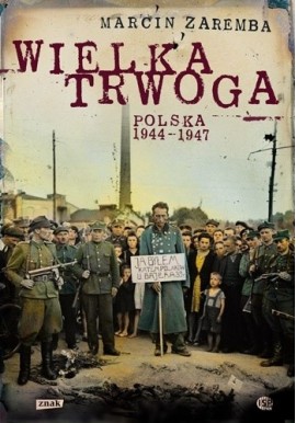 Wielka Trwoga Polska 1944-1947 Marcin Zaremba