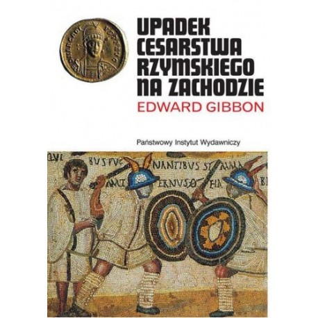 Upadek Cesarstwa Rzymskiego na Zachodzie Edward Gibbon
