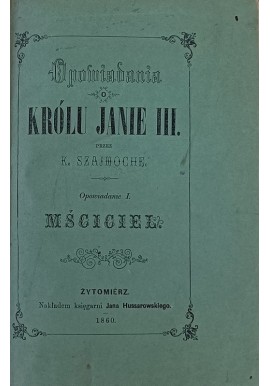 Wspomnienia o Królu Janie III 1860r Karol Szajnocha