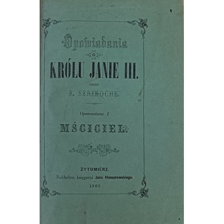 Wspomnienia o Królu Janie III 1860r Karol Szajnocha