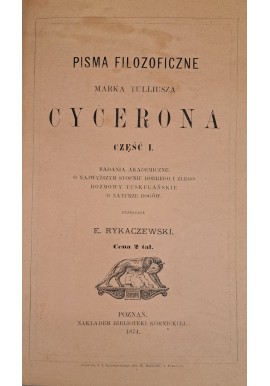 CYCERON - PISMA FILOZOFICZNE MARKA TULLIUSZA CYCERONA CZĘŚĆ I Poznań 1874