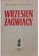 WRZESIEŃ ŻAGWIĄCY wyd. 1947r MELCHIOR WAŃKOWICZ