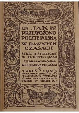 Jak przewożono pocztę polską w danych czasach wyd. 1925r Włodzimierz Polański