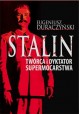 Stalin Twórca i dyktator supermocarstwa Eugeniusz Duraczyński