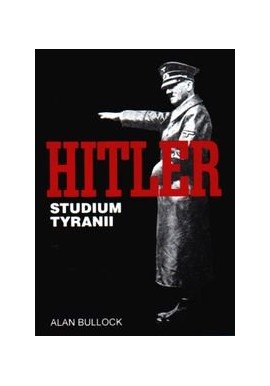 Hitler Studium tyranii Alan Bullock