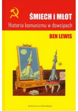 Śmiech i młot Historia komunizmu w dowcipach Ben Lewis