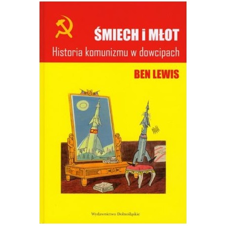 Śmiech i młot Historia komunizmu w dowcipach Ben Lewis