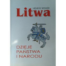 Litwa Dzieje państwa i narodu Henryk Wisner