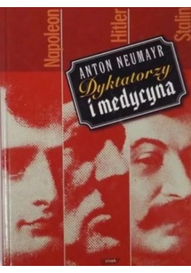 Dyktatorzy i medycyna Anton Neumayr