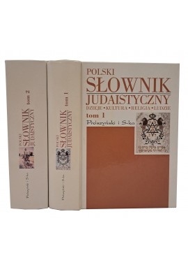 POLSKI SŁOWNIK JUDAISTYCZNY Dzieje Kultura Religia Ludzie Tom 1-2