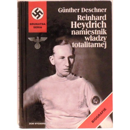 Reinhard Heydrich namiestnik władzy totalitarnej Gunther Deschner