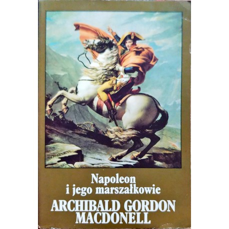 Napoleon i jego marszałkowie Archibald Gordon Macdonell
