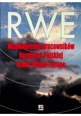 RWE Wspomnienia pracowników Rozgłośni Polskiej Radia Wolna Europa Alina Grabowska (zbiór tekstów)