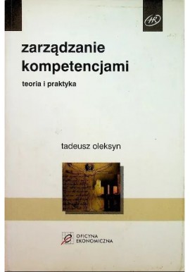 Zarządzanie kompetencjami teoria i praktyka Tadeusz Oleksyn