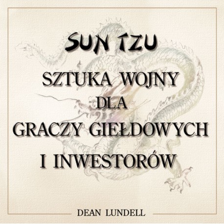 Sun Tzu Sztuka Wojny dla graczy giełdowych i inwestorów Dean Lundell