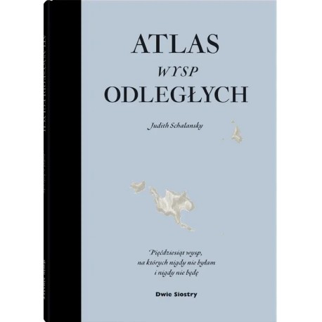 Atlas Wysp Odległych Judith Schalansky