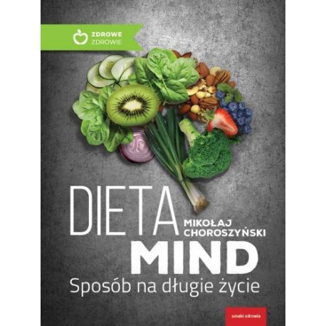 Dieta MIND Sposób na długie życie Mikołaj Choroszyński