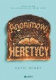 Anonimowi heretycy Katie Henry