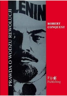 Lenin Prawda o wodzu rewolucji Robert Conquest