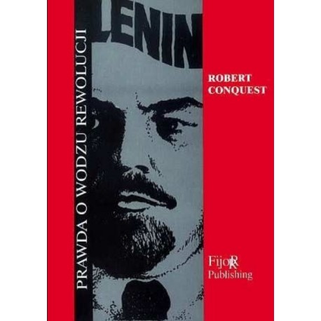 Lenin Prawda o wodzu rewolucji Robert Conquest
