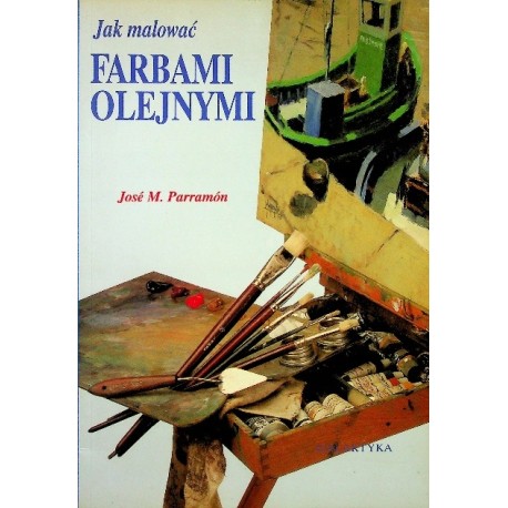 Jak malować farbami olejnymi Jose M. Parramon