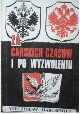 Za carskich czasów i po wyzwoleniu Mieczysław Harusewicz