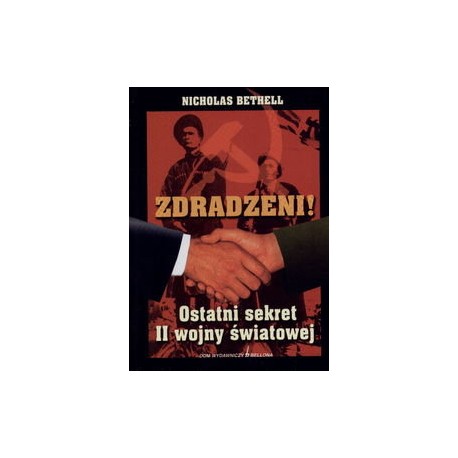 Zdradzeni! Ostatni sekret II wojny światowej Nicholas Bethell