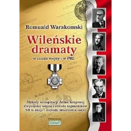 Wileńskie dramaty w czasie wojny i w PRL Romuald Warakomski