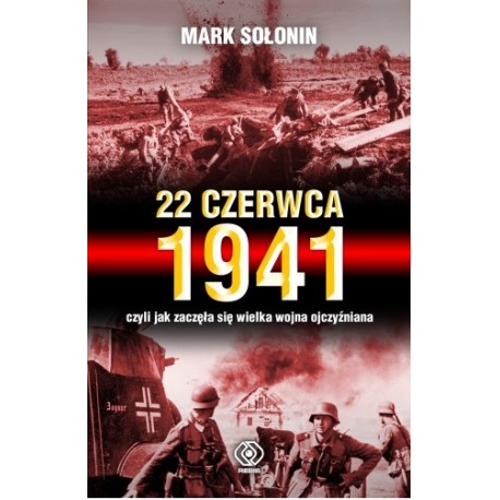 22 czerwca 1941 czyli jak zaczęła się Wielka Wojna Ojczyźniana Mark Sołonin