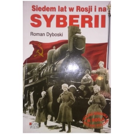 Siedem lat w Rosji i na Syberii Roman Dyboski