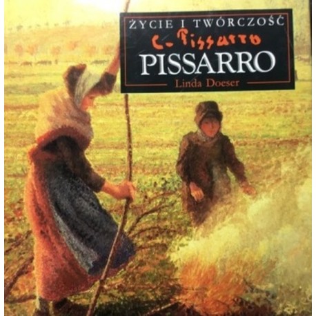 Pissarro Życie i Twórczość Linda Doeser