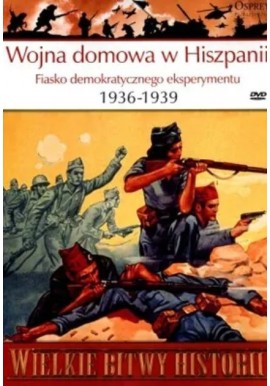Wojna domowa w Hiszpanii Fiasko demokratycznego eksperymentu 1936-1939 Praca zbiorowa + DVD